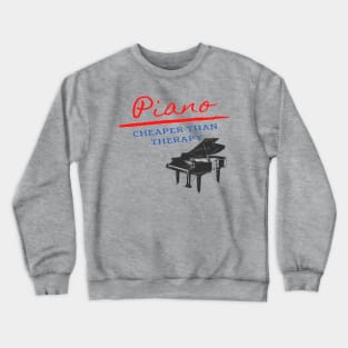 Piano Funny Cheaper Than Therapy Pianist Crewneck Sweatshirt